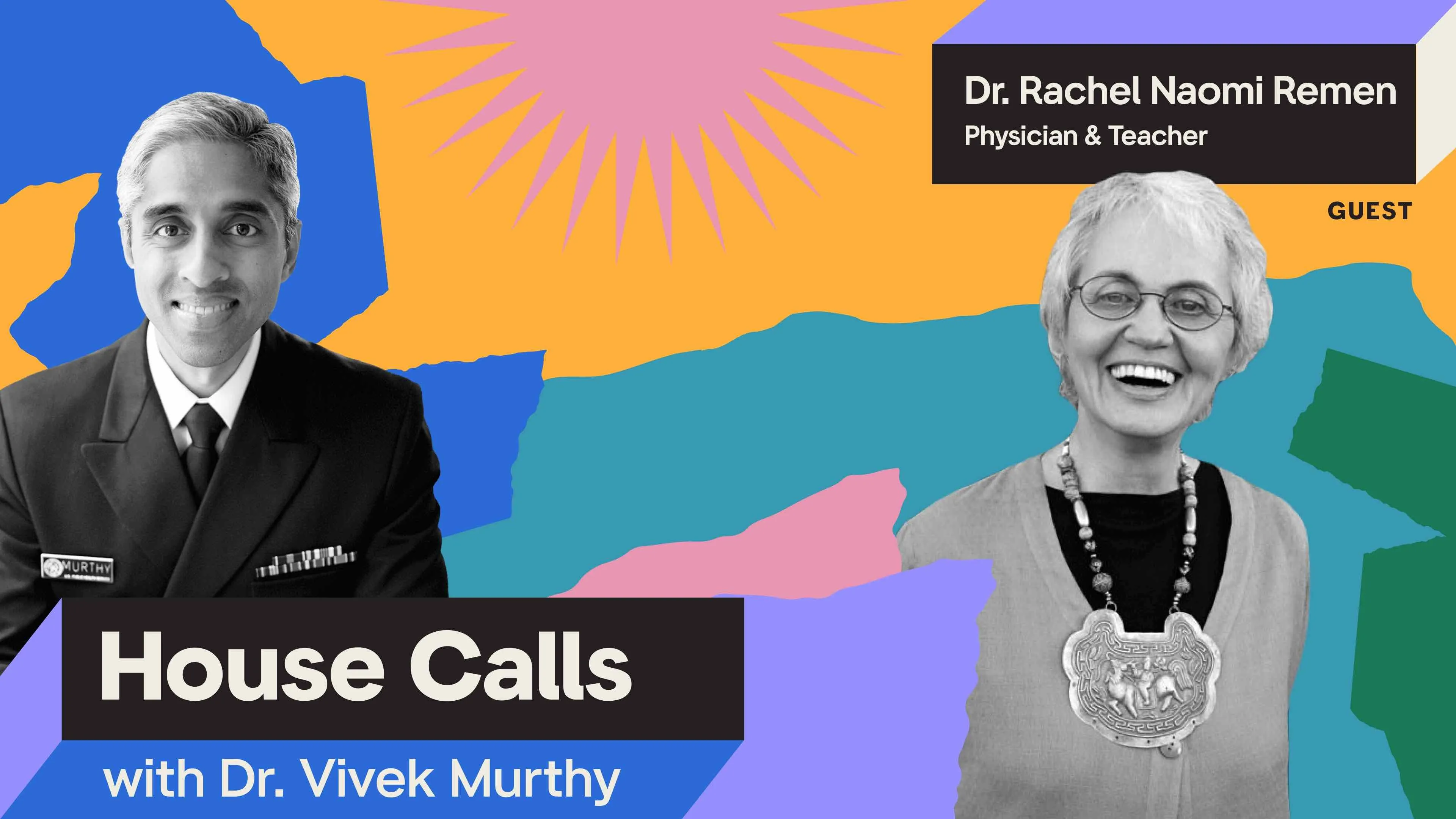 Black and white portraits of Surgeon General Vivek Murthy and Dr. Rachel Naomi Remen with a colorful background.