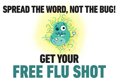 Spread the work, not the bug! Get your free flu shot. Image of flu virus in green on yellow background.