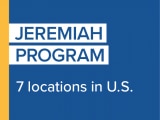 Jeremiah Program has 7 locations in the U.S.