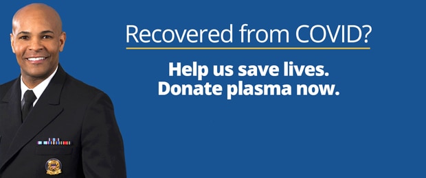 Recovered from COVID? Help us save lives. Donate plasma now.