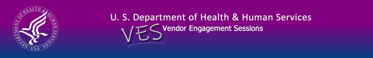 U.S. Department of Health & Human Services VES/Vendor Engagement Sessions. Department logo.