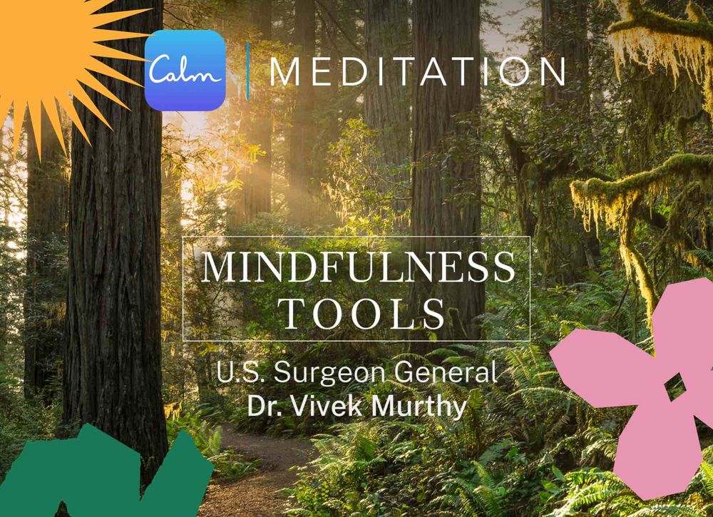 Calm Meditation, mindfulness tools with U.S. Surgeon General Dr. Vivek Murthy. A peaceful forest in the background