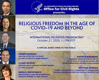 Office for Civil Rights presents Religious Freedom in the Age of COVID-19 and Beyond. International Religious Freedom Day October 27, 2020, 1-2 PM EDT. A virtual event open to the public.