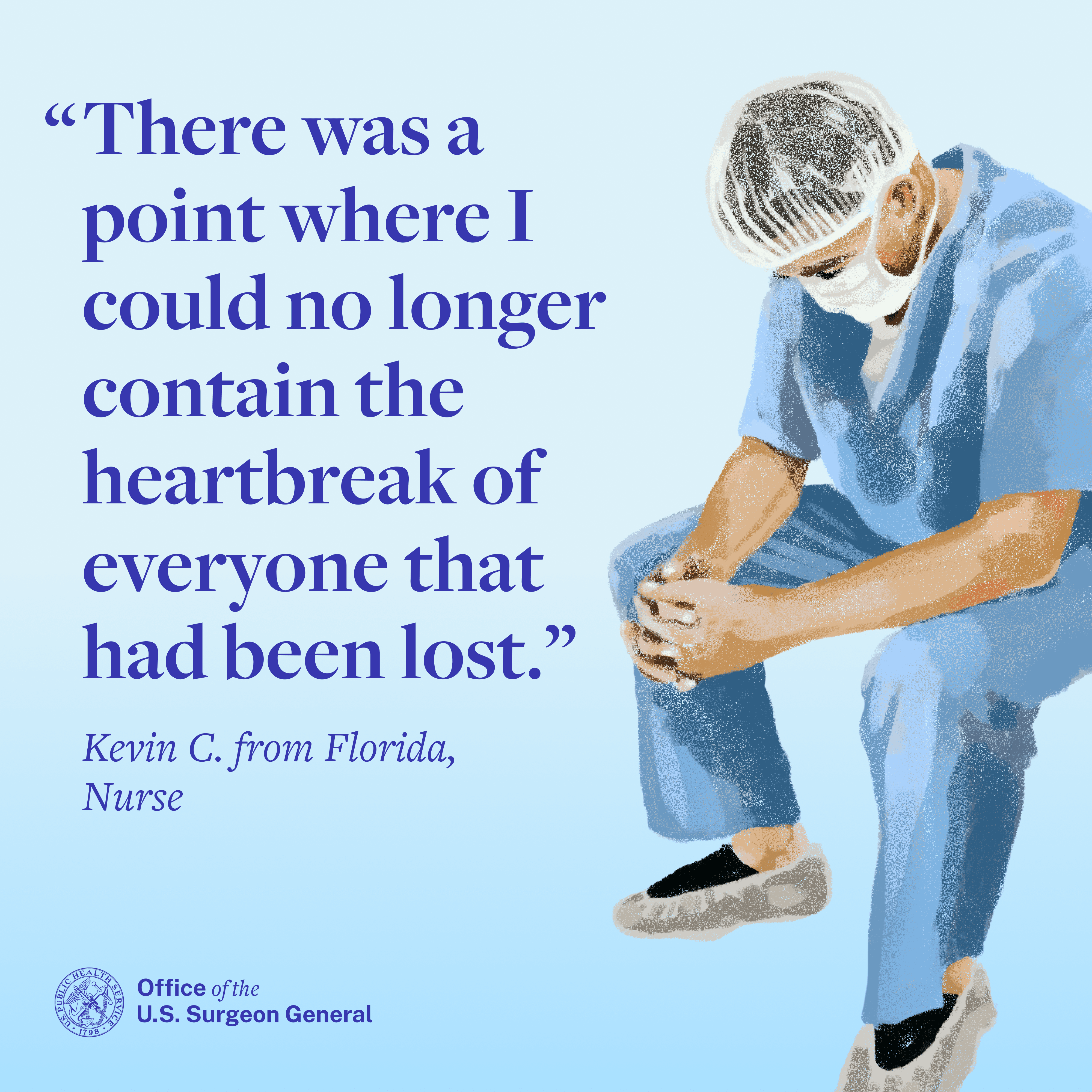 "There was a point where I could no longer contain the heartbreak of everyone that had been lost." Kevin C. from Florida, Nurse