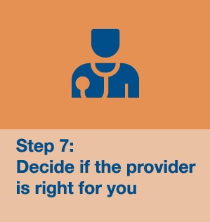 Step 7: Decide if the provider is right for you