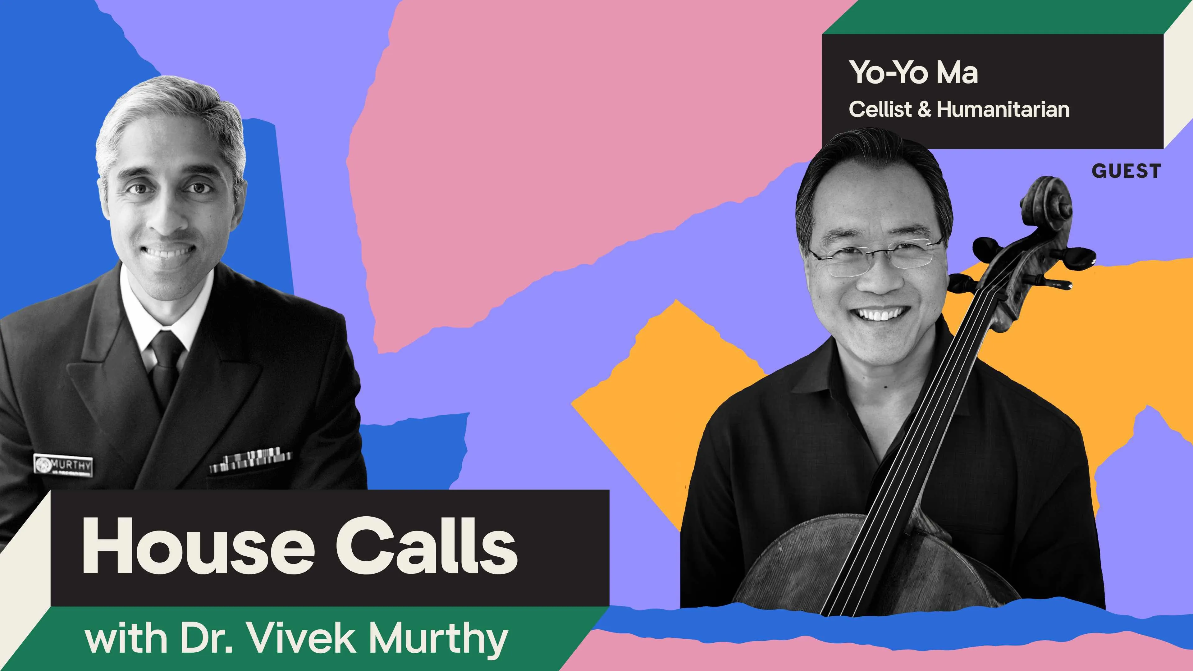 Black and white portraits of Surgeon General Vivek Murthy and Yo-Yo Ma with a colorful background.