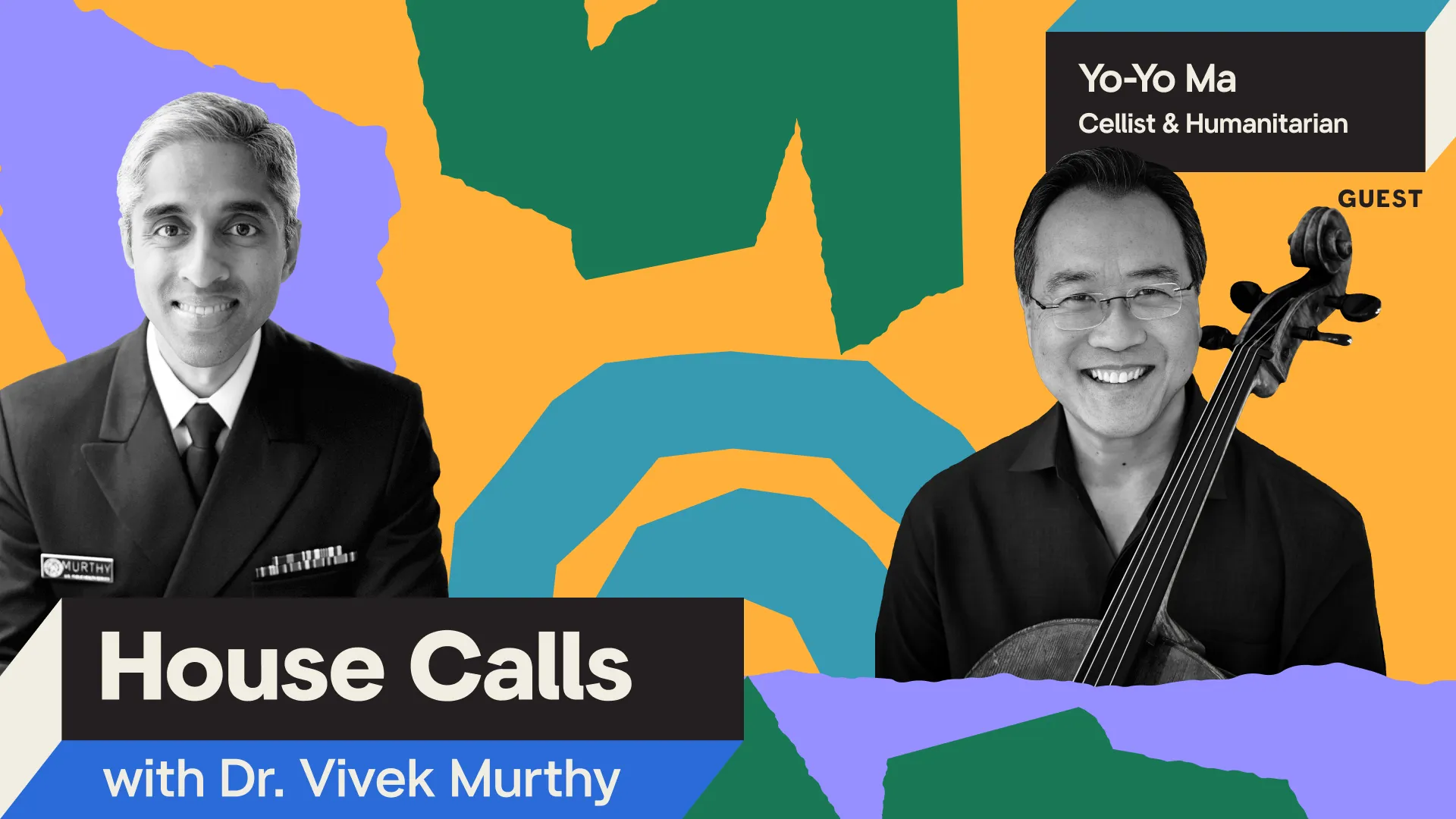 Black and white portraits of Surgeon General Vivek Murthy and Yo-Yo Ma with a colorful background.