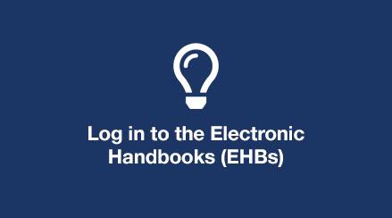 Log in to the Electronic Handbooks (EHBs)
